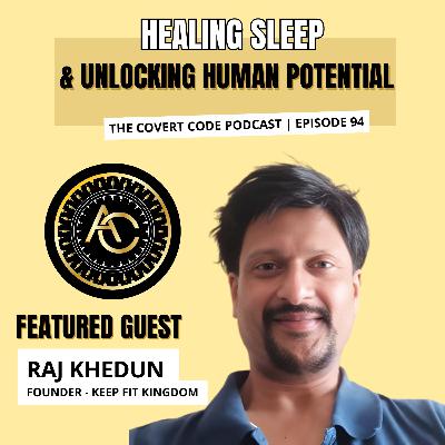 Raj's Reset: The 90-Second Sleep Revolution for Leaders | The Covert Code | EP 94