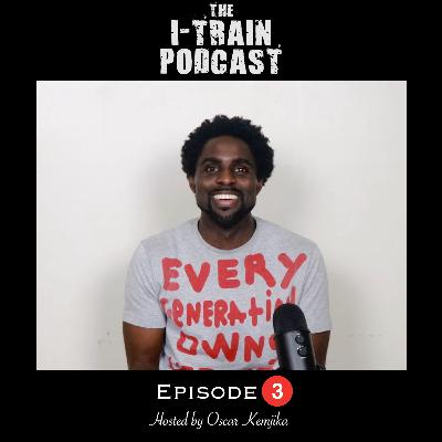 The i-Train Podcast Episode 3