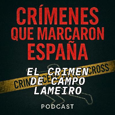 El crimen de Campo Lameiro. El caso que estremeció a Galicia