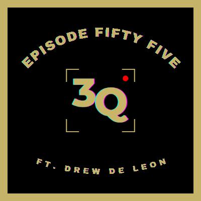 3Q Episode Fifty Five: Drew de Leon