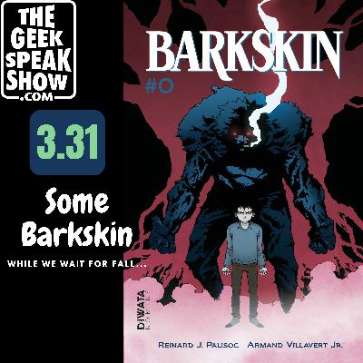 3.31 - Some Barkskin While We Wait For Fall...