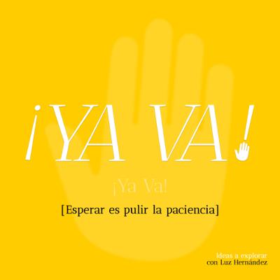 Ya Va: Esperar es pulir la paciencia