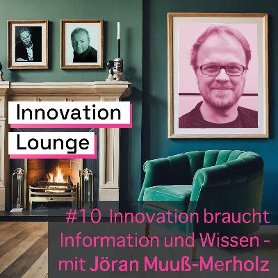 Innovation braucht Information und Wissen - mit Jöran Muuß-Merholz