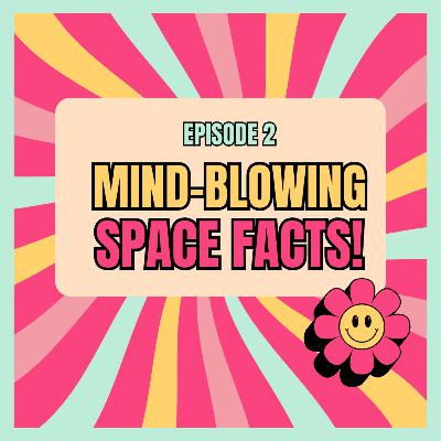 Cosmic Chronicles: Mind-Blowing Space Facts
