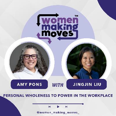 Personal Wholeness to Power in the Workplace w/ Jingjin Liu