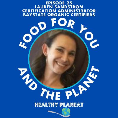 Episode 25: Baystate Organic Certifiers Lauren Sandstrom - How Do Farms Become Certified Organic?