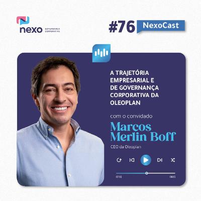 NexoCast 76 – A trajetória empresarial e de Governança Corporativa da Oleoplan NexoCast 76 – A trajetória empresarial e de Governança Corporativa da Oleoplan