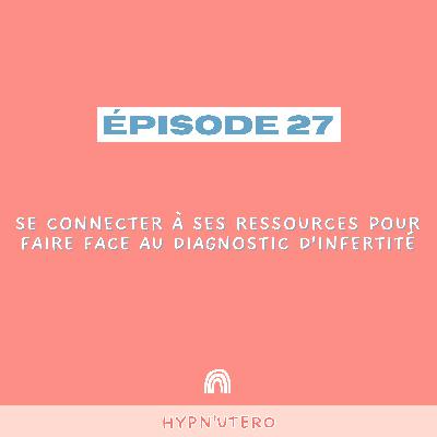 27- Se connecter à ses ressources pour faire face au diagnostic d'infertilité