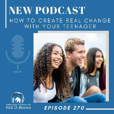 How to Create Real Change with your Teenager