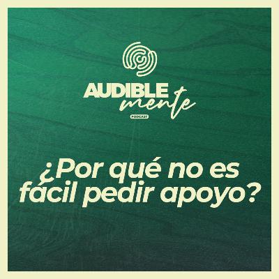 ¿Por qué no es fácil pedir apoyo? (EP3 de la serie "¿Necesito ir a terapia?")
