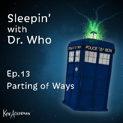 Parting of the Ways | Sleepin’ with Doctor Who (from the Vault #667) Parting of the Ways | Sleepin’ with Doctor Who (from the Vault #667)