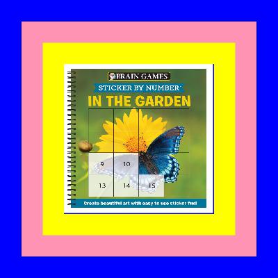 [FREE] [DOWNLOAD] [READ] Brain Games - Sticker by Number: In the Garden (Easy - Square Stickers): Create Beautiful Art With Easy to Use Sticker Fun! FULL BOOK PDF & FULL AUDIOBOOK