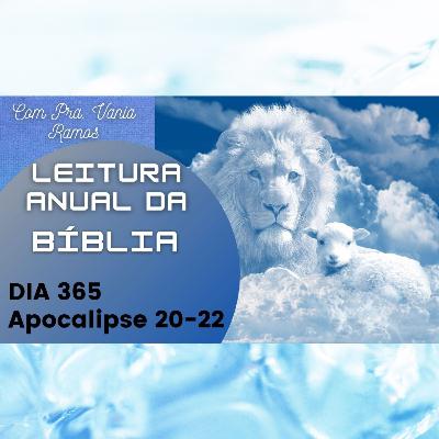 Leitura Anual da Bíblia com a Pastora Vania Ramos, dia 365 - Apocalipse Capítulos 20 a 22 Leitura Anual da Bíblia com a Pastora Vania Ramos, dia 365 - Apocalipse Capítulos 20 a 22