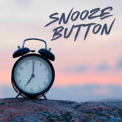 Snooze Button: Stay Ready Snooze Button: Stay Ready