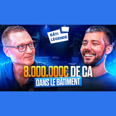 Bâti Légende avec Laurent Aubel - de 0 à 8 millions de CA