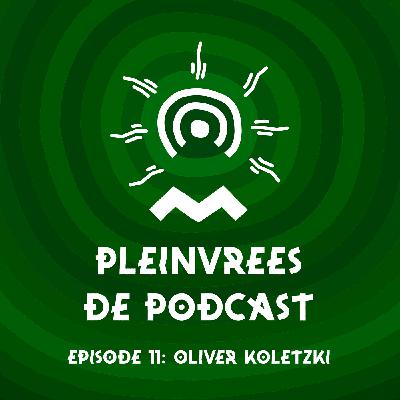 Pleinvrees de podcast - Episode 11 - Oliver Koletzki