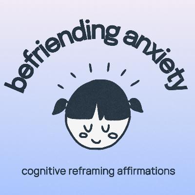 10 Minute Cognitive Reframing Meditation for Anxiety