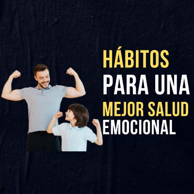 44. Hábitos para tener una mejor salud emocional. 44. Hábitos para tener una mejor salud emocional.