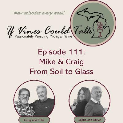 Episode 111: Mike & Craig: From Soil to Glass
