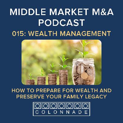 MM M&A 015 - How to Prepare for Wealth and Preserve Your Family Legacy