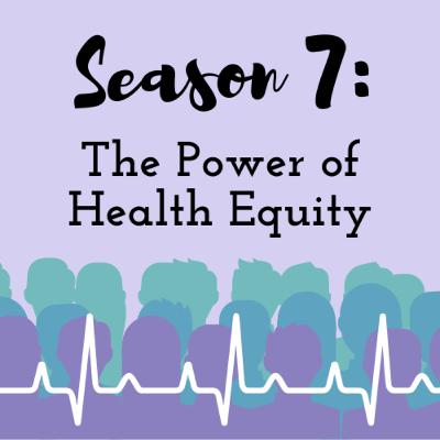 The Power of Health Equity: Season 7 Trailer