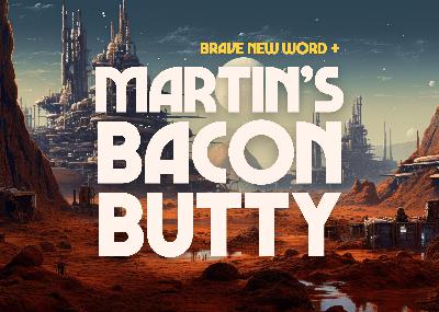 Episode #23: Martin's Bacon Butty Episode #23: Martin's Bacon Butty