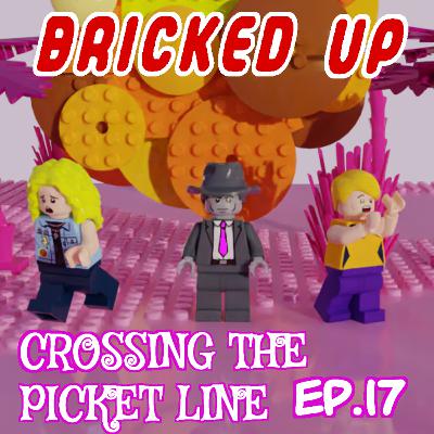 Episode 17 - Crossing The Picket Line Episode 17 - Crossing The Picket Line