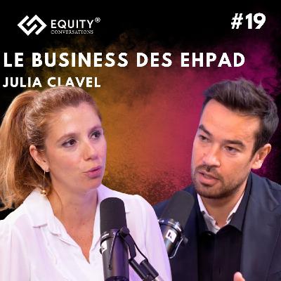 LE BUSINESS DES EHPAD avec Julia Clavel
