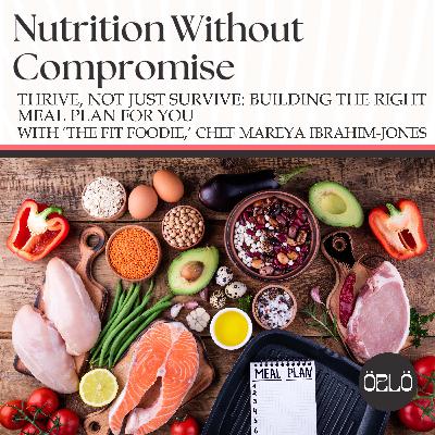 Thrive, Not Just Survive: Building The Right Meal Plan For You With ‘The Fit Foodie,’ Chef Mareya Ibrahim-Jones