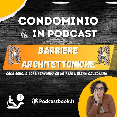 Barriere architettoniche in condominio, ce ne parla Elena Cavedagna