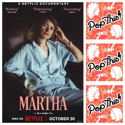 Reconsidering Martha Stewart in Martha | Pop This! Episode 439 Reconsidering Martha Stewart in Martha | Pop This! Episode 439