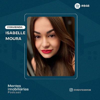 DA PRIMEIRA VENDA AOS GRANDES LANÇAMENTOS IMOBILIÁRIOS | Isabelle Moura (Pernambuco) - #046