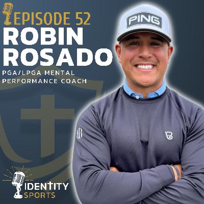 Your Identity Is Not Your Bad Shots: The Mental Side with Robin Rosado