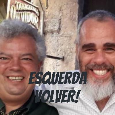 Esquerda Volver! Enfim o desespero! Esquerda Volver! Enfim o desespero!