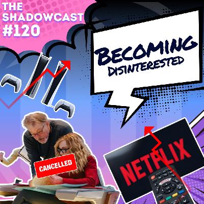 Becoming Disinterested | The Shadow-Cast [Ep 120]