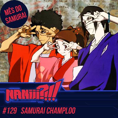NANIII?!!! #129 - Samurai Champloo
