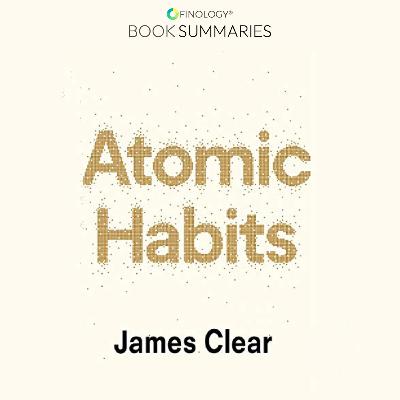 Atomic Habits by James Clear (Book Summary)