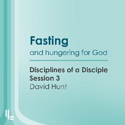 Fasting - Disciplines Of A Disciple - David Hunt - 26 Nov 2023 Fasting - Disciplines Of A Disciple - David Hunt - 26 Nov 2023