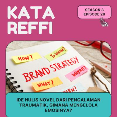 S3 Ep. 28: Ide Nulis Novel dari Pengalaman Traumatik, Gimana Mengelola Emosinya?