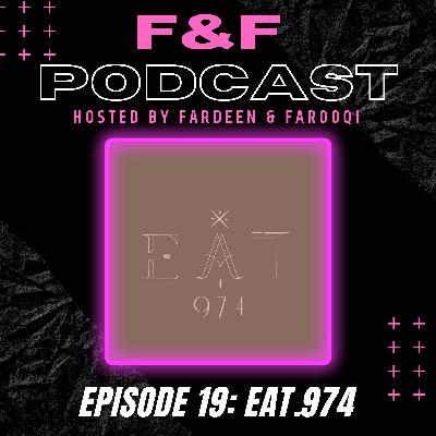 EAT.974 - F&F PODCAST E19