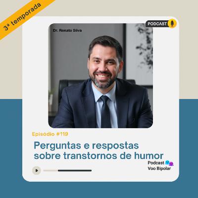 Perguntas e respostas sobre transtornos de humor #119 Perguntas e respostas sobre transtornos de humor #119