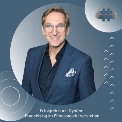 Folge 160 - Erfolgreich mit System - Franchising im Fitnessmarkt verstehen Folge 160 - Erfolgreich mit System - Franchising im Fitnessmarkt verstehen