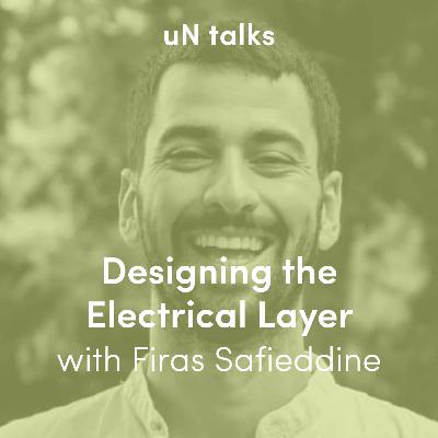 Designing the Electrical Layer with Firas Safieddine