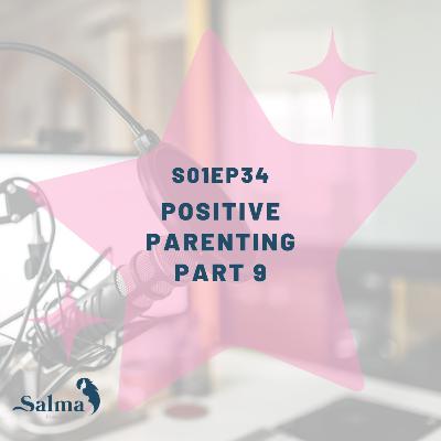 S01EP34: Positive Parenting Part 9
