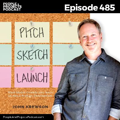 PPP 485 | What Project Teams Can Learn From Sketch Comedy, with author John Krewson
