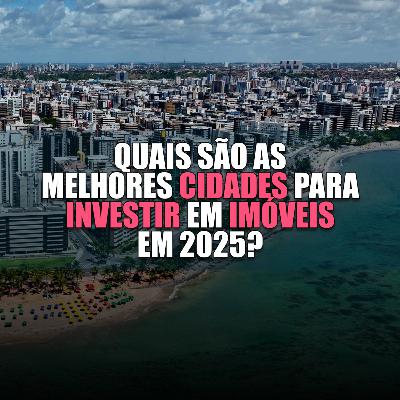 Melhores cidades para investir em imóveis em 2025