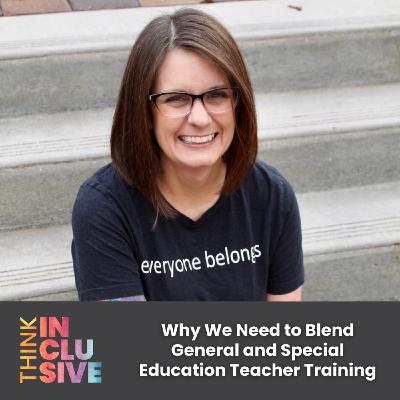 Why We Need to Blend General and Special Education Teacher Training