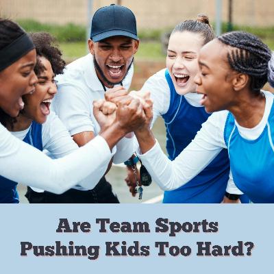 Are Youth Sports Pushing Kids Too Hard? Are Youth Sports Pushing Kids Too Hard?