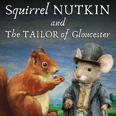Squirrel Nutkin and The Tailor of Gloucester Squirrel Nutkin and The Tailor of Gloucester