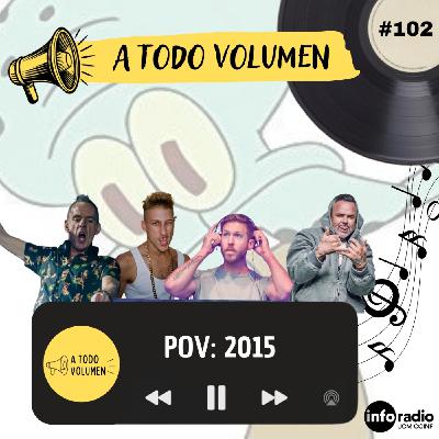 A Todo Volumen #102 - POV 2015